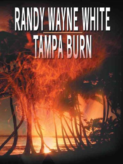 Tampa burn / Randy Wayne White.