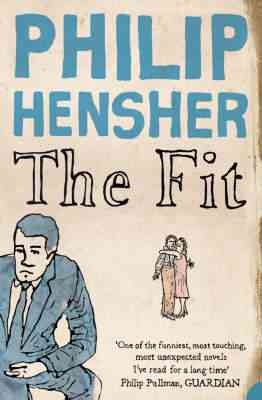 The fit / Philip Hensher.