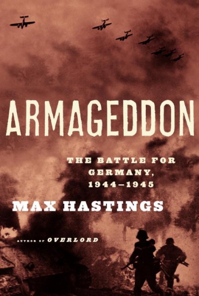 Armageddon : the battle for Germany, 1944-1945 / Max Hastings.