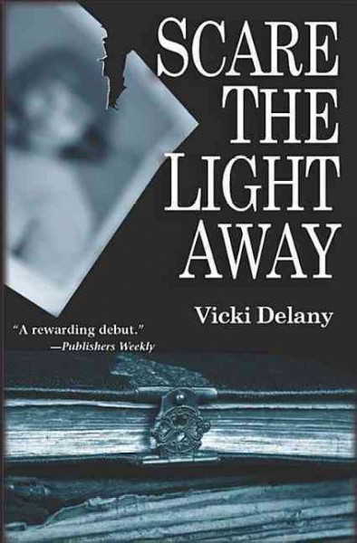 Scare the light away / Vicki Delany.