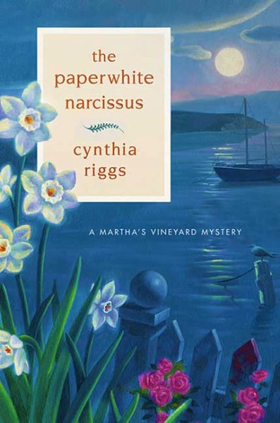 The paperwhite narcissus : [a Martha's Vineyard mystery] / Cynthia Riggs.