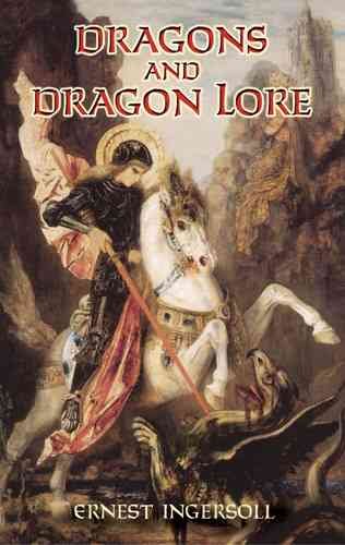 Dragons and dragon lore / Ernest Ingersoll ; introduction by Henry Fairfield Osborn.