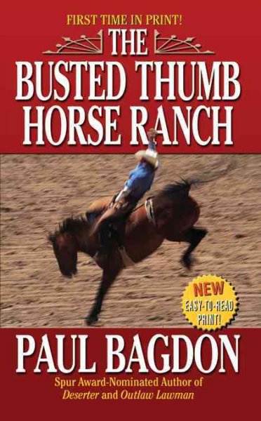 Busted thumb horse ranch / Paul Bagdon.