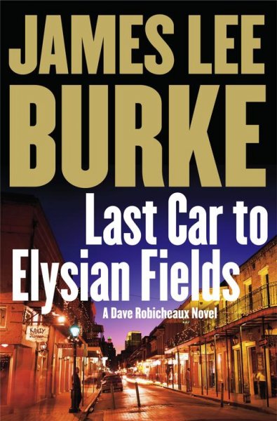 Last car to Elysian Fields : a novel / James Lee Burke.