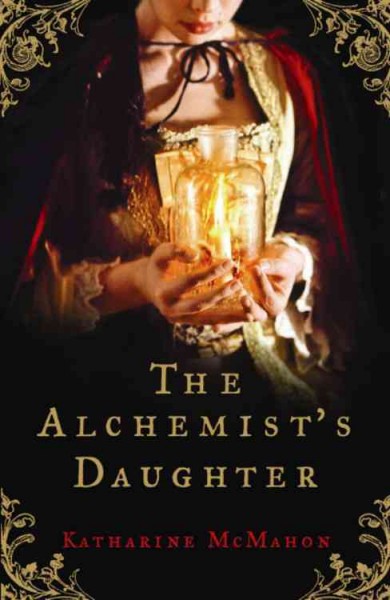 The alchemist's daughter / Katharine McMahon.
