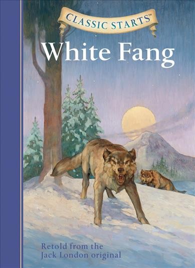White Fang / retold from the Jack London original by Kathleen Olmstead ; illustrated by Dan Andreasen.