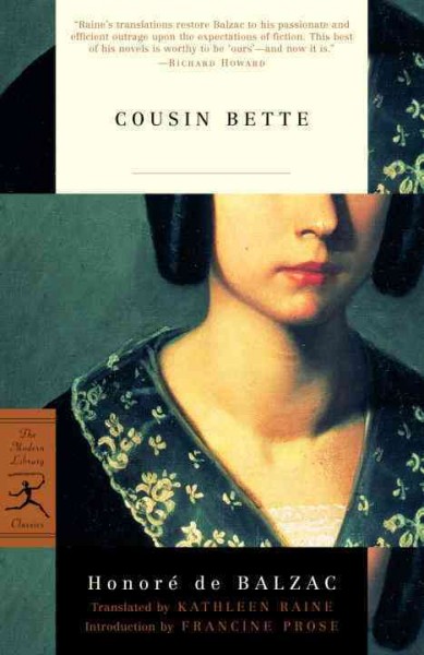 Cousin Bette / Honor ďe Balzac ; translated by Kathleen Raine ; introduction by Francine Prose ; notes by James Madden.