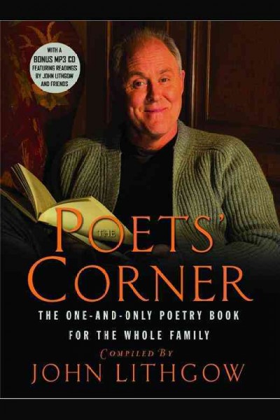 The poets' corner : the one-and-only poetry book for the whole family / [selected by] John Lithgow.