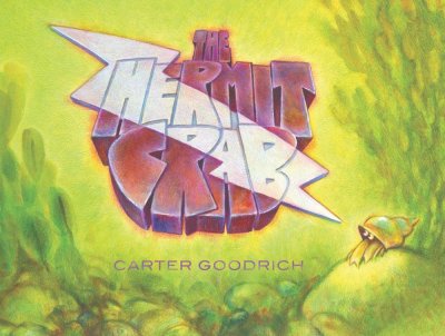 The hermit crab / Carter Goodrich.