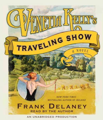 Venetia Kelly's traveling show [sound recording] / Frank Delaney.