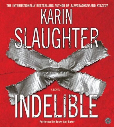 Indelible [sound recording] / Karin Slaughter.