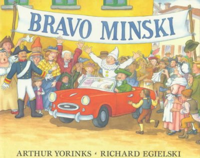 Bravo, Minski / story by Arthur Yorinks ; pictures by Richard Egielski.