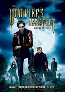 Cirque du Freak. The vampire's assistant [videorecording] / Universal Pictures and Relativity Media in association with Donners' Company, a Depth of Field production ; produced by Ewan Leslie, Lauren Shuler Donner ; screenplay by Paul Weitz and Brian Helgeland ; directed by Paul Weitz.