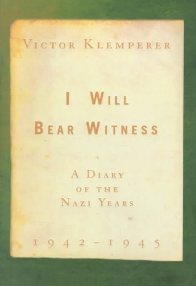 I will bear witness : a diary of Nazi Years, 1933-1941 / Victor Klemperer ; translated by Martin Chalmers.