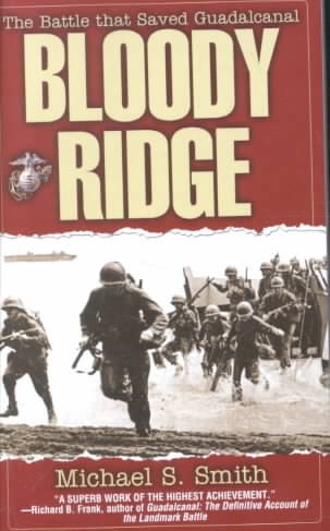 Bloody Ridge : the battle that saved Guadalcanal / Michael S. Smith.