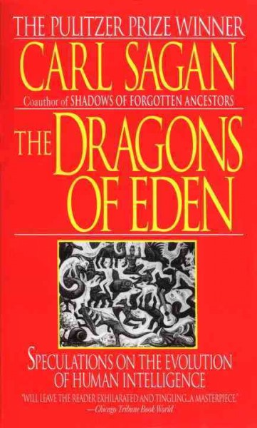 The dragons of Eden : speculations on the evolution of human intelligence / Carl Sagan.