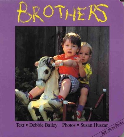 Brothers / text, Debbie Bailey ; photos, Susan Huszar.