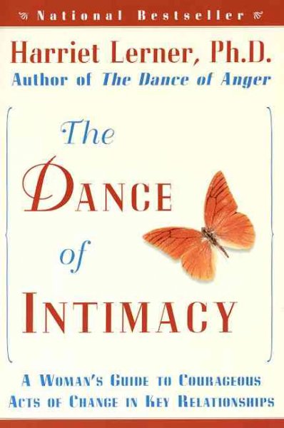 The dance of intimacy : a woman's guide to courageous acts of change in key relationships / Harriet Goldhor Lerner.