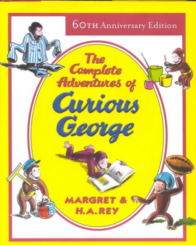 The complete adventures of Curious George / Margret & H.A. Rey.