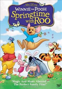 Winnie the Pooh : Springtime with Roo / Walt Disney Pictures, Disney Enterprises, Inc., produced by DisneyToon Studios ; produced by John A. Smith ; directed by Elliot M. Bour and Saul Andrew Blinkoff ; screenplay by Tom Rogers.