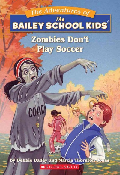 Zombies don't play soccer / by Debbie Dadey and Marcia Thornton Jones ; illustrated by John Steven Gurney.