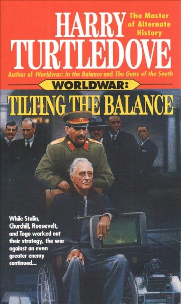 Worldwar : tilting the balance / Harry Turtledove.