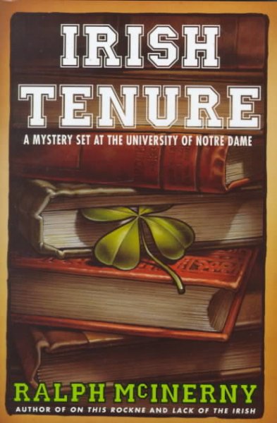 Irish tenure : a mystery set at the University of Notre Dame / Ralph McInerny.