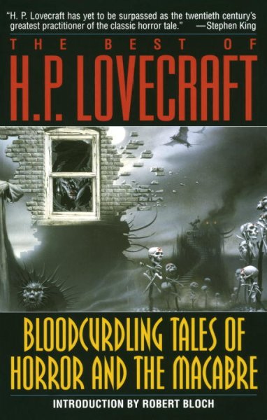 The best of H.P. Lovecraft : bloodcurdling tales of horror and the macabre / H. P. Lovecraft ; introduction by Robert Bloch.