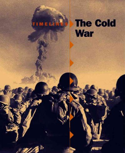 The Cold War : Timeline series / by Reg Grant.