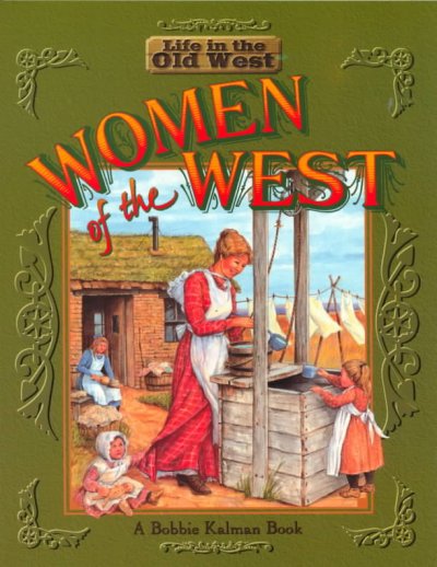 Women of the West / Bobbie Kalman & Jane Lewis.