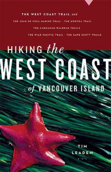 Hiking the West Coast of Vancouver Island / Tim Leadem.