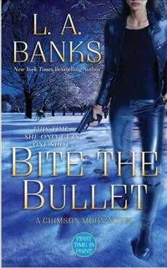 Bite the bullet : a crimson moon novel / L.A. Banks.