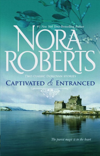 Captivated & Entranced : two classic Donovan stories / Nora Roberts.