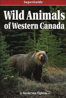 Wild animals of Western Canada / Kevin Van Tighem.