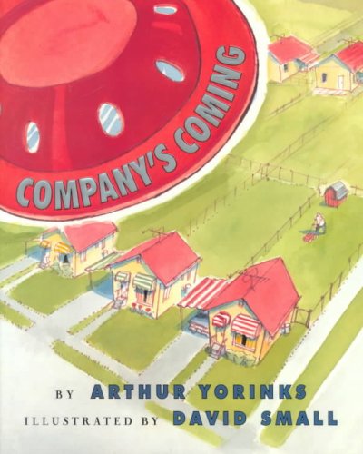 Company's coming / by Arthur Yorinks ; illustrated by David Small.