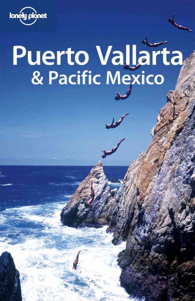Puerto Vallarta & Pacific Mexico : [Lonely Planet guidebooks] / Greg Benchwick [and] John Hecht.