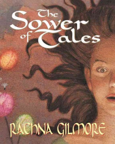 The Sower of Tales / Rachna Gilmore.