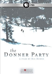 The Donner Party [videorecording] / by Ric Burns.