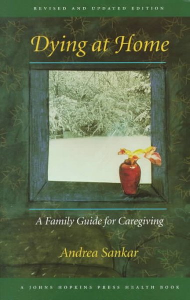 Dying at home : a family guide for caregiving / Andrea Sankar.