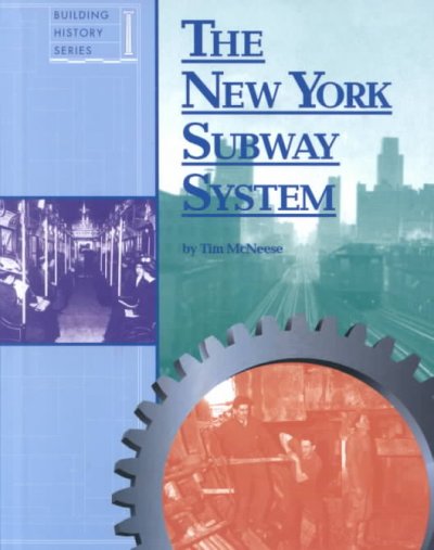 The New York subway system / by Tim McNeese.