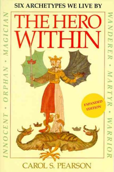 The hero within : six archetypes we live by / Carol S. Pearson.
