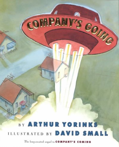 Company's going / by Arthur Yorinks ; illustrated by David Small.