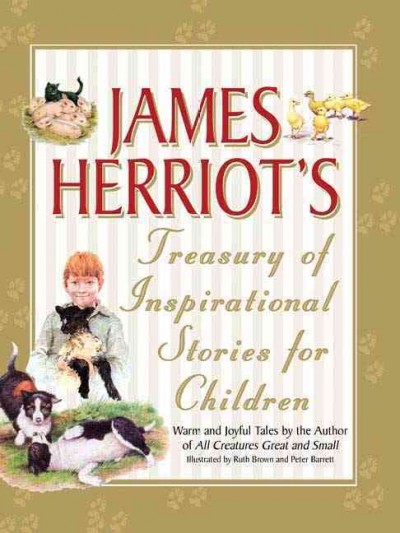 James Herriot's treasury of inspirational stories for children / James Herriot ; illustrations by Ruth Brown and Peter Barrett.