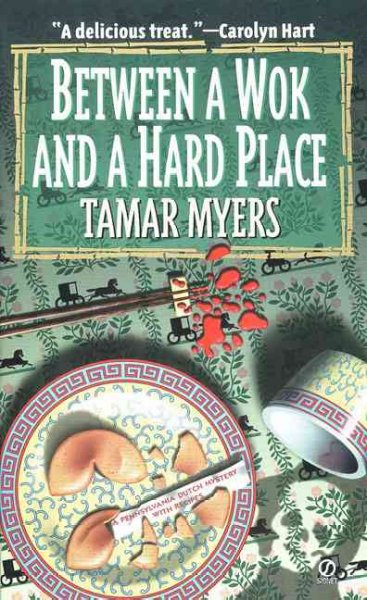 Between a wok and a hard place : a Pennsylvania Dutch mystery with recipes / Tamar Myers.
