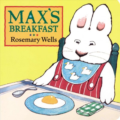 Max's breakfast / Rosemary Wells.