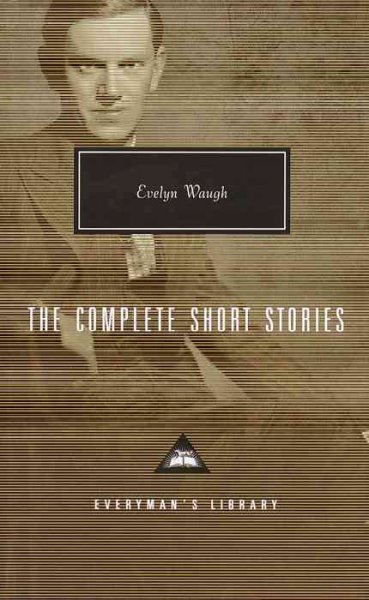 The complete short stories : and selected drawings / Evelyn Waugh ; edited and introduced by Ann Pasternak Slater.