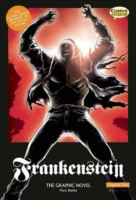 Frankenstein : the graphic novel : original text version / Mary Shelley ; script adaptation, Jason Cobley ; American English adaptation, Joe Sutliff Sanders ; linework, Declan Shalvey ; coloring, Jason Cardy & Kat Nicholson ; lettering, Terry Wiley ; editor-in-chief, Clive Bryant.