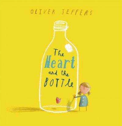 The heart and the bottle / Oliver Jeffers.