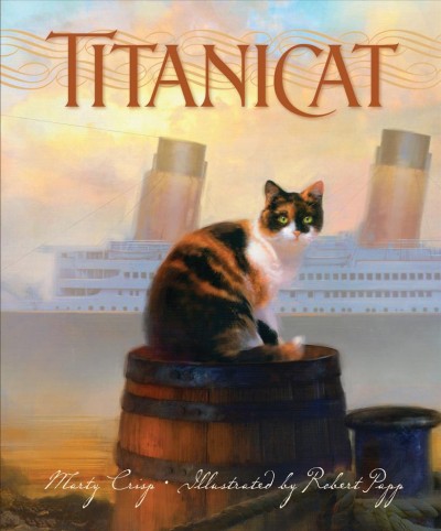 Titanicat / Marty Crisp ; illustrated by Robert Papp.