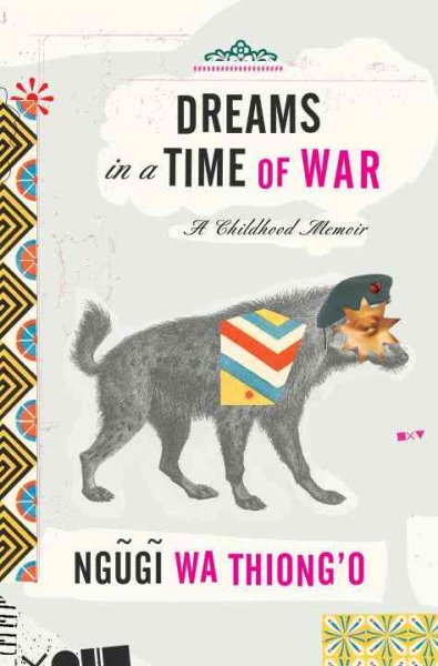 Dreams in a time of war : a childhood memoir / Ngũgĩ wa Thiong'o.